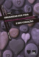 Como organizar sua vida e seu coração - série Cruciforme