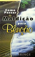 Como passar da maldiçao para a benção