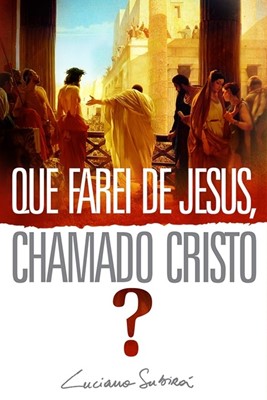 Que farei de Jesus, chamado Cristo?