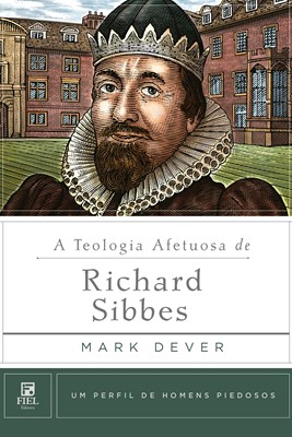 A teologia afetuosa de Richard Sibbes