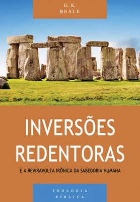 Inversões redentoras e a reviravolta irônica da sabedoria humana