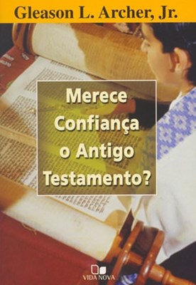 Merece confiança o Antigo Testamento?