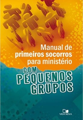 Manual de primeiros socorros para ministério com pequenos grupos
