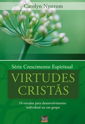 Virtudes Cristãs - série Crescimento Espiritual