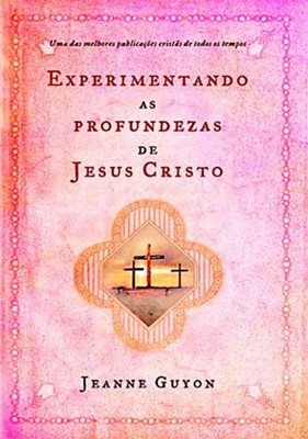 Experimentando as profundezas de Jesus Cristo