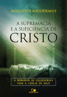A supremacia e a suficiência de Cristo