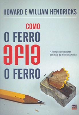 Como o ferro afia o ferro