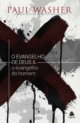 O evangelho de Deus & o evangelho do homem