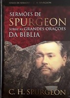 Sermões de Spurgeon sobre as grandes orações da Bíblia