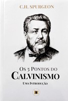 Os 5 pontos do calvinismo