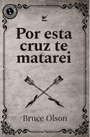 Por esta cruz te matarei