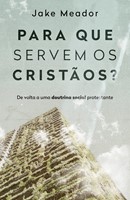 Para que servem os cristãos?