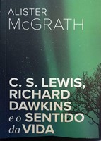 C. S. Lewis, Richard Dawkins e o sentido da vida