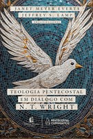 Teologia Pentecostal em diálogo com N. T. Wright