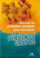 Manual de primeiros socorros para ministério com pequenos grupos