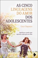 Cinco Linguagens do Amor dos Adolescentes