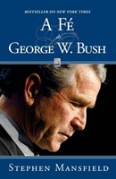 A Fé de George W. Bush
