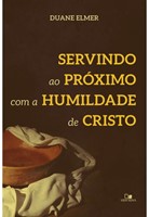 Servindo ao próximo com a humildade de Cristo