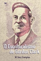 O escrituralismo de Gordon Clark