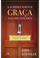 A surpreendente graça nas decepções