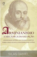 Arminianismo: A Mecânica da Salvação
