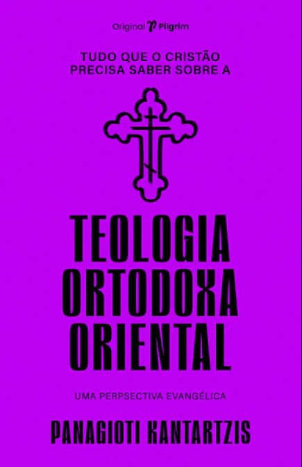 Tudo que o cristão precisa saber sobre a teologia ortodoxa oriental