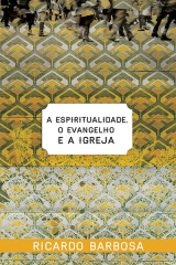 A Espiritualidade, O Evangelho e a Igreja