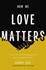 How we love matters
